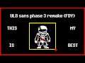 Undertale | ULB phase remake (FDY) | THIS IS MY BEST (STILL FAILED)