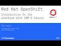 Introduction to Red Hat OpenShift platform with IBM Z flavor