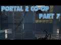 MY LIFE IS IN YOUR CARE: Let's Play Portal 2 Co-op Part 7