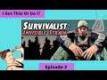 Survivalist Invisible Strain Gameplay, Lets Play " Figuring It Out, Wait, nope lol" Episode 2