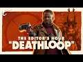 Deathloop - The First Two Hours + Multiplayer | The Editor's Hour with Nick and KC
