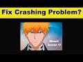 How To Fix Bleach App Keeps Crashing Problem Android & Ios - Bleach App Crash Issue