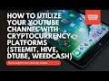 How to Utilize your Youtube Channel with Cryptocurrency Platforms (Steemit, Hive, Dtube, Weedcash)
