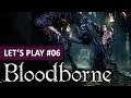 LE MONSTRE AFFAMÉ | Bloodborne - LET'S PLAY FR #6