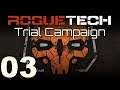 RogueTech | Trial Campaign | Episode 03