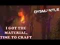 Dysmantle Ep 4     Time to craft a bunch of things