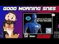 Good Morning, SNES! | Rise of the Robots