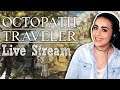 OCTOPATH TRAVELER | LIVE STREAM