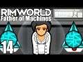 Rimworld: Father of Machines #14 - Lord of Antimatter