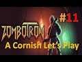 Zombotron: A Cornish Let's Play #11