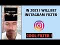 How To Get "In 2021 I will Be?" Filter On Instagram