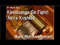 Kinnikuman Go Fight!/Akira Kushida [Music Box] (Anime "Kinnikuman" OP)