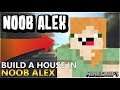 Minecraft- Build A House In Noob Alex