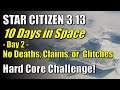 Star Citizen - 10 Days in Space * Day2 - Hard Core Challenge - Game Freeze, High Winds, Sliding Ship