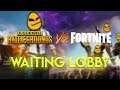 Waiting Lobby...Fortnite vs PUBG