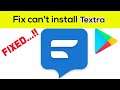 Fix Can't Install Textra App Error On Google Play Store in Android & Ios Phone