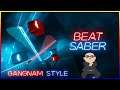 Gangnam Style - Beat Saber