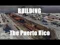 Highlight: Building The Puerto Rico Is Pretty Damn Cool