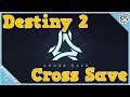 How to Cross Save - Destiny 2