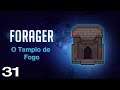 O Templo de Fogo - Forager - Ep. 31 (Gameplay em Português PT-BR)