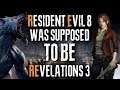 Resident Evil 8 Was Supposed To Be Revelations 3, Fans Might Be Disappointed With Different Approach