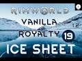 Rimworld Royalty 1.2 Ice Sheet Vanilla Gameplay - Ep 19