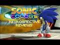Sonic Colors - Retrospective Reviews (Plus Sonic Colors Ultimate)