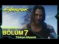 JOHNNY SILVERHAND !!! | Cyberpunk 2077 Türkçe - Bölüm 7 (Gizlilik ve Hack)