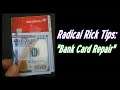 Radical Rick Tips: "Bank Card Repair"