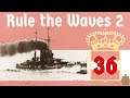 Rule the Waves 2 | Austria-Hungary - 36 - Good Ol' Russia
