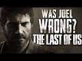 Was Joel WRONG in The Last Of Us - (TLOU Ending Analysis)