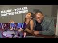 YOU ARE NOT THE FATHER / MAURY / REACTION!