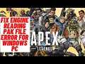 How to Fix Apex Legends Fix Engine Reading PAK File (PC/PS4)