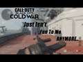 I Just DON'T Enjoy COD Cold War Anymore|Discussion/Rant