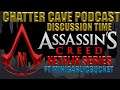 Assassin's Creed Netflix Ideas |Chatter Cave Podcast #29 w/Minigarlicbucket
