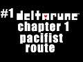 DELTARUNE PACIFIST ROUTE - CHAPTER 1 GAMEPLAY - PART 1
