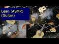 Lean (ASMR) (Guitar) 1Hr Long