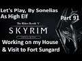 Skyrim Special Edition - High Elf - Part 91 - Working on my House & Visit to Fort Sungard