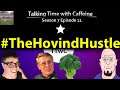#TheHovindHustle (TTwC Season 7 Episode 11)