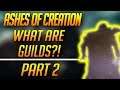Ashes of Creation - Guilds Part 2 - Guild Castle's... HOLD UP?!