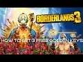 Borderlands 3 | Golden Keys | How To Get 3 FREE Golden Keys