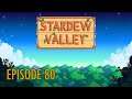 Stardew Valley - Episode 80