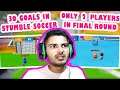 30 GOALS IN STUMBLE SOCCER & ONLY 2 PLAYERS IN FINAL ROUND IN STUMBLE GUYS || Stumble Guys Gameplay