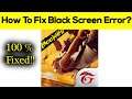 How to Fix Garena Free Fire Black Screen Error Problem Solved in Android & Ios