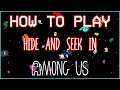 How To Play HIDE AND SEEK In AMONG US On PC/iOS/Android