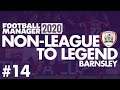 Non-League to Legend FM20 | BARNSLEY | Part 14 | TRANSFER SPECIAL | Football Manager 2020