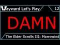 Wayward Let's Play - Elder Scrolls III: Morrowind - Episode 12