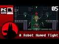A Robot Named Fight(PC) - Gameplay - S01E05
