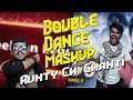 Double Dance Mashup l Aunty Chi Ghanti