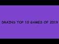 DRAINS TOP 10 GAMES OF 2019